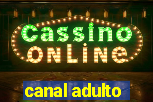 canal adulto